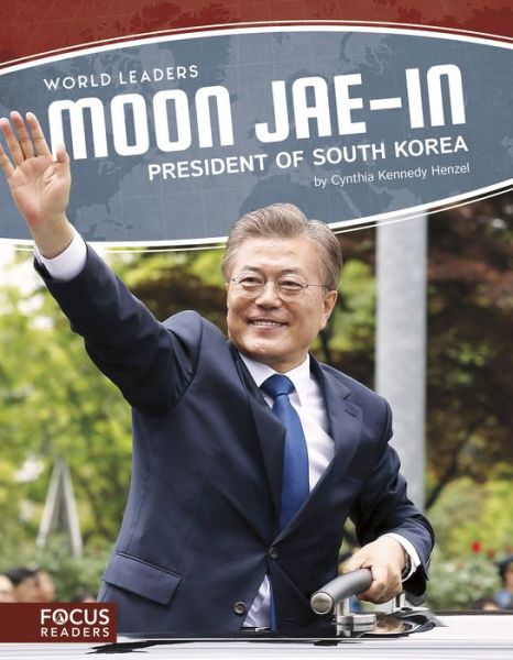 Cover for Cynthia Kennedy Henzel · Moon Jae-in: President of South Korea - World Leaders Set 2 (Paperback Book) (2019)