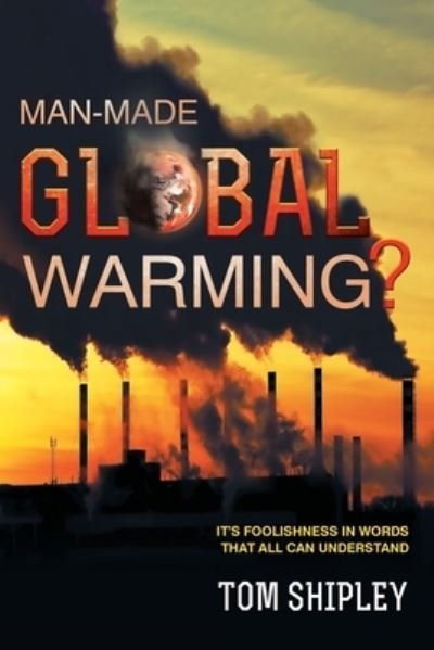 Cover for Tom Shipley · Man-Made Global Warming? (Pocketbok) (2019)