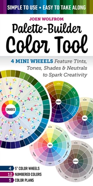 Cover for Joen Wolfrom · Palette-Builder Color Tool: 4 Mini Wheels Feature Tints, Tones, Shades &amp; Neutrals to Spark Creativity (MERCH) (2024)