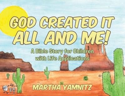 Cover for Martha Yamnitz · God Created It All and Me!: A Bible Story for Children with Life Applications (Paperback Book) (2019)