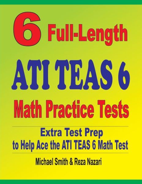 Cover for Michael Smith · 6 Full-Length ATI TEAS 6 Math Practice Tests (Book) (2020)