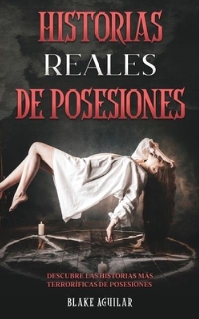 Cover for Blake Aguilar · Historias Reales de Posesiones (Paperback Book) (2021)