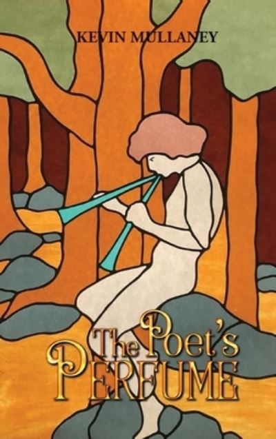 Cover for Kevin Mullaney · The Poet's Perfume: Food for thought and thought for food (Hardcover Book) (2020)