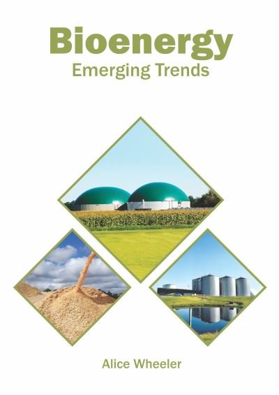 Cover for Alice Wheeler · Bioenergy: Emerging Trends (Gebundenes Buch) (2022)