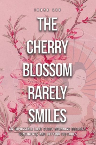 Cover for Ioana Lee · The Cherry Blossom Rarely Smiles (Paperback Book) (2021)