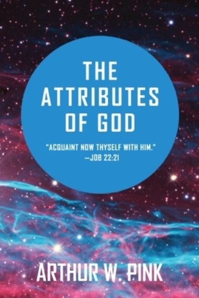 Cover for Arthur W. Pink · Attributes of God (Bok) (2022)