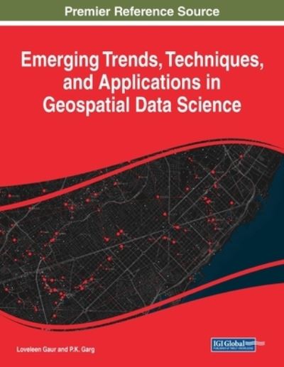 Cover for Loveleen Gaur · Emerging Trends, Techniques, and Applications in Geospatial Data Science (Book) (2023)