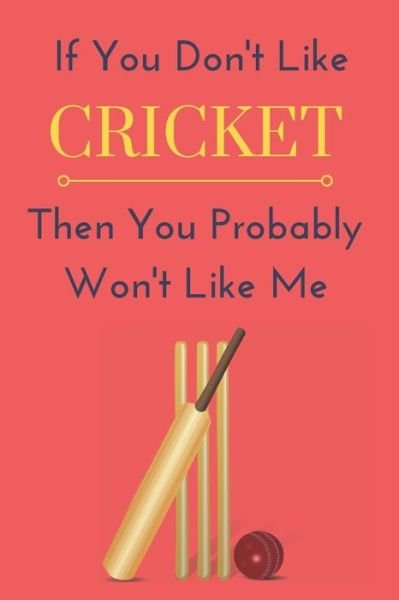 Cover for Nzspace Publisher · If You Don't Like Cricket Then You Probably Won't Like Me (Paperback Bog) (2019)