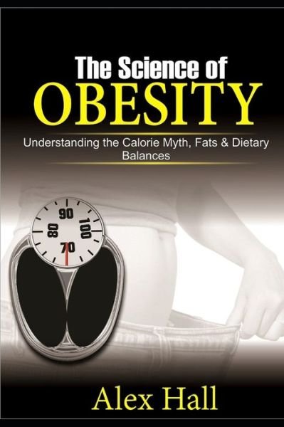 Cover for Alex Hall · The Science of Obesity (Paperback Book) (2019)
