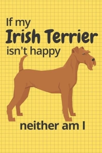 If my Irish Terrier isn't happy neither am I - Wowpooch Blog - Livres - Independently Published - 9781676690207 - 17 décembre 2019