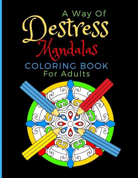 Cover for Ts Color Press · A Way Of Destress. Mandalas Coloring Book For Adults (Pocketbok) (2019)