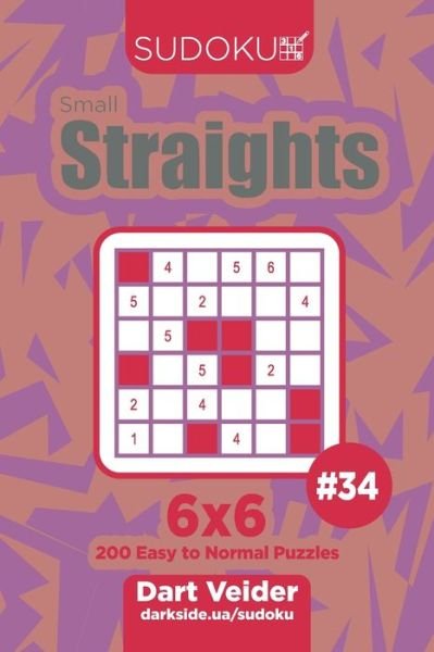 Sudoku Small Straights - 200 Easy to Normal Puzzles 6x6 (Volume 34) - Dart Veider - Livros - Independently Published - 9781706140207 - 6 de novembro de 2019