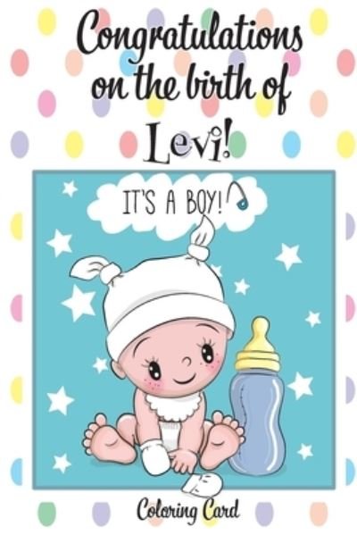 Cover for Florabella Publishing · CONGRATULATIONS on the birth of LEVI! (Coloring Card) (Paperback Book) (2018)