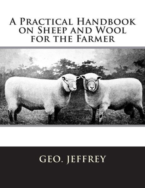 Cover for Geo Jeffrey · A Practical Handbook on Sheep and Wool for the Farmer (Paperback Book) (2018)