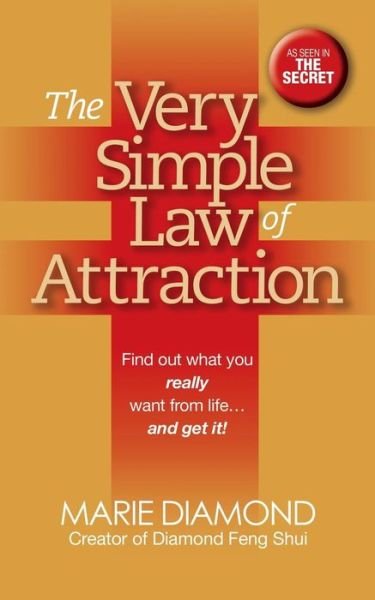 The Very Simple Law of Attraction: Find Out What You Really Want from Life . . . and Get It!: Find Out What You Really Want from Life . . . and Get It! - Marie Diamond - Books - G&D Media - 9781722500207 - November 22, 2018