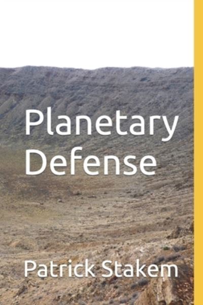 Planetary Defense - Patrick Stakem - Livres - INDEPENDENTLY PUBLISHED - 9781731001207 - 7 novembre 2018