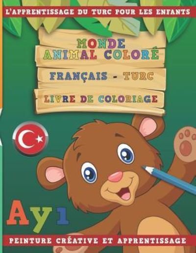 Cover for Nerdmediafr · Monde Animal Colore Francais - Turc Livre de Coloriage. l'Apprentissage Du Turc Pour Les Enfants. Peinture Creative Et Apprentissage (Paperback Book) (2018)