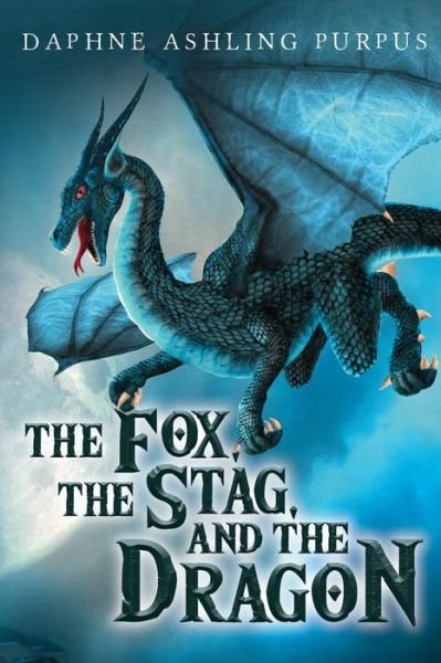 Cover for Daphne Ashling Purpus · The Fox, The Stag, and The Dragon (Pocketbok) (2018)