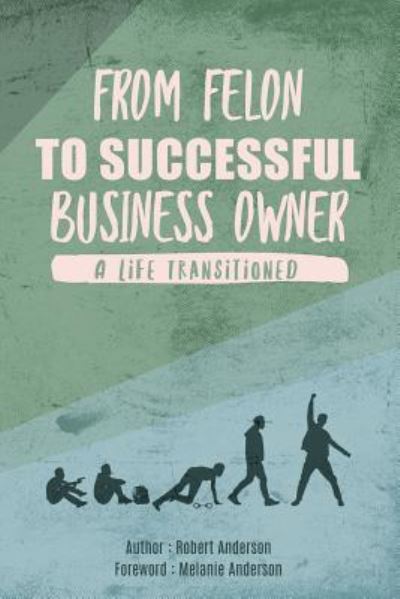 Cover for Robert Anderson · From Felon to Successful Business Owner (Paperback Book) (2018)