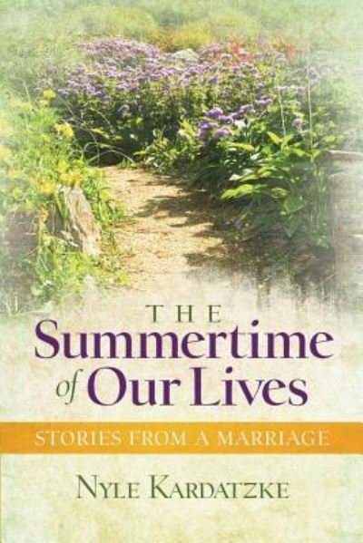 Cover for Nyle Kardatzke · The Summertime of Our Lives (Paperback Book) (2018)