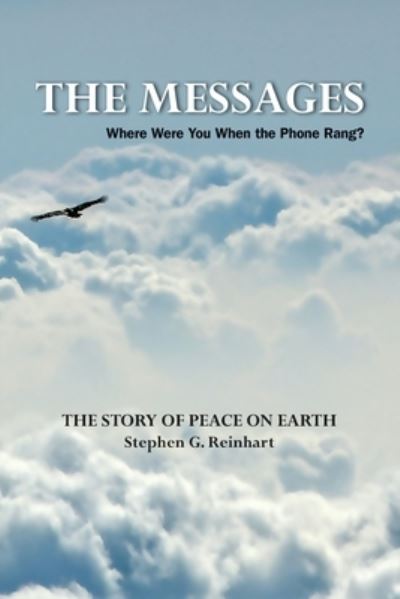 Cover for Stephen G Reinhart · The Messages: Where Were You When the Phone Rang? - The Story of Peace on Earth (Paperback Book) (2019)