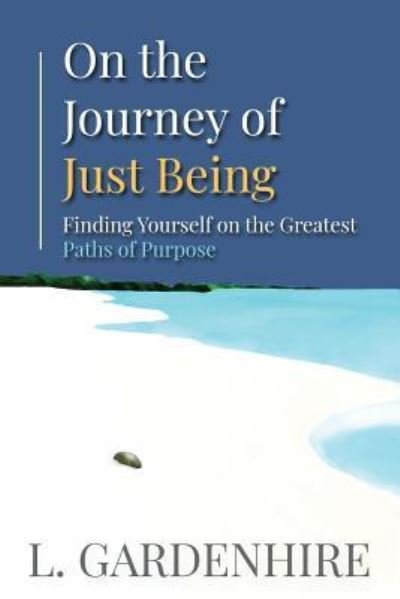 Cover for L Gardenhire · On the Journey of Just Being (Pocketbok) (2019)