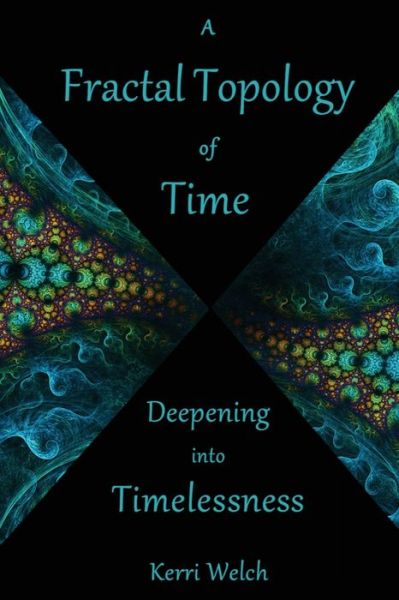 Cover for Kerri I Welch · A Fractal Topology of Time (Paperback Book) (2020)