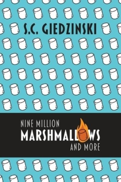 Cover for S C Giedzinski · Nine Million Marshmallows and More: Short Stories (Paperback Bog) (2020)