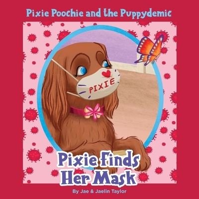 Cover for Jay And Jaelin Taylor · Pixie Poochie and the Puppydemic: Pixie Finds Her Mask (Paperback Book) (2020)