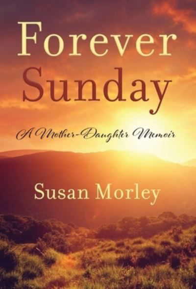 Cover for Susan Morley · Forever Sunday (Hardcover Book) (2021)