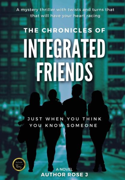 Cover for Rosej Author Rosej · The Chronicles of Integrated Friends (Hardcover Book) (2021)