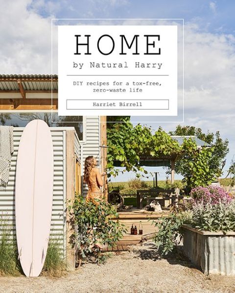 Cover for Harriet Birrell · Home by Natural Harry: DIY Recipes for a Tox-Free, Zero-Waste Life (Hardcover Book) (2020)