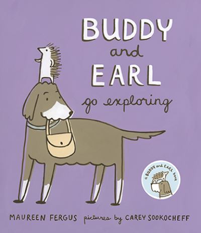 Buddy and Earl Go Exploring - Buddy and Earl - Maureen Fergus - Kirjat - Groundwood Books Ltd ,Canada - 9781773061207 - torstai 17. toukokuuta 2018