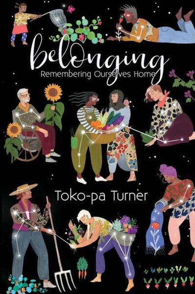 Belonging: Remembering Ourselves Home - Toko-Pa Turner - Kirjat - Her Own Room Press - 9781775111207 - keskiviikko 20. joulukuuta 2017