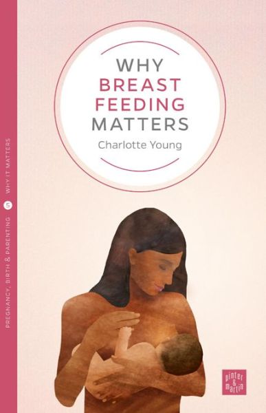 Cover for Charlotte Young · Why Breastfeeding Matters - Pinter &amp; Martin Why it Matters (Paperback Book) (2016)