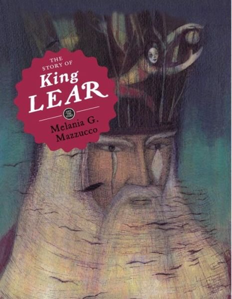 Cover for Melania G. Mazzucco · The Story of King Lear - Save the Story (Hardcover Book) (2014)