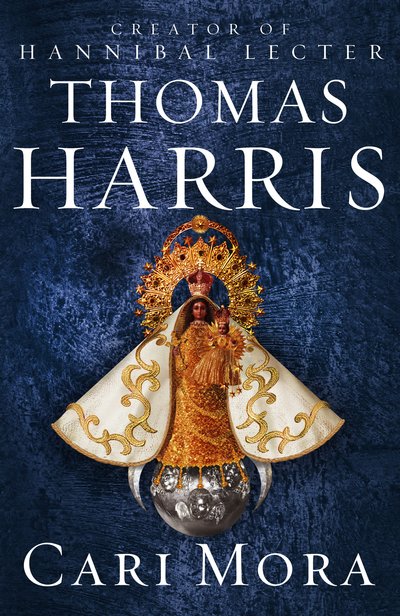 Cover for Thomas Harris · Cari Mora: from the creator of Hannibal Lecter (Innbunden bok) (2019)