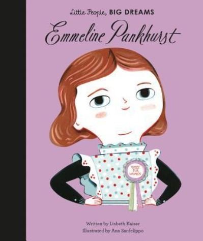 Cover for Lisbeth Kaiser · Emmeline Pankhurst - Little People, Big Dreams (Innbunden bok) (2017)