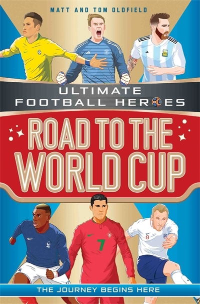 Cover for Oldfield, Matt &amp; Tom · Road to the World Cup (Ultimate Football Heroes - the Number 1 football series): Collect them all! - Ultimate Football Heroes (Pocketbok) (2018)