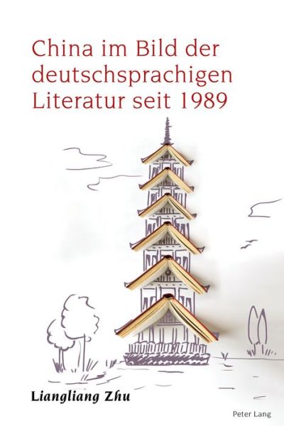 Cover for Liangliang Zhu · China im Bild der deutschsprachigen Literatur seit 1989 - Studies in Modern German and Austrian Literature (Hardcover Book) [New edition] (2018)