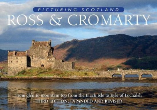 Cover for Colin Nutt · Ross &amp; Cromarty: Picturing Scotland: From glen to mountain top from the Black Isle to Kyle of Lochalsh - Picturing Scotland (Hardcover Book) [3 Revised edition] (2019)