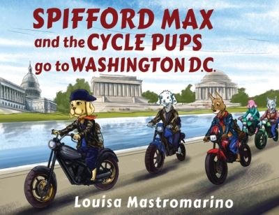 Cover for Louisa Mastromarino · Spifford Max and the Cycle Pups Go to Washington, D.C. (Pocketbok) (2020)