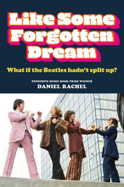 Cover for The Beatles · Like Some Forgotten Dream: What If The Beatles Hadnt Split Up? Hardback Book (Book) (2021)