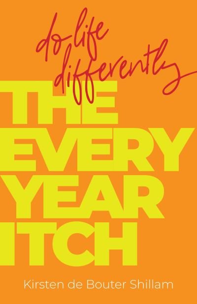 Cover for Kirsten De Bouter Shillam · The Every-Year Itch: Do life differently (Paperback Book) (2019)