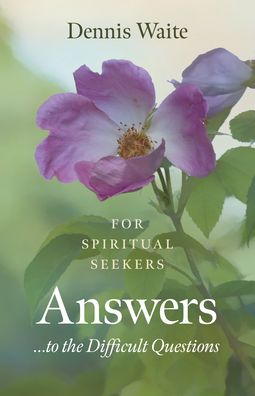 Cover for Dennis Waite · Answers... to the Difficult Questions: for Spiritual Seekers (Paperback Book) (2020)