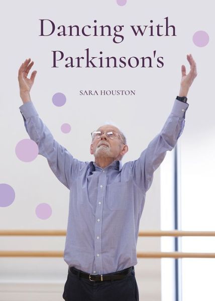 Cover for Sara Houston · Dancing with Parkinson's (Paperback Book) [New edition] (2019)