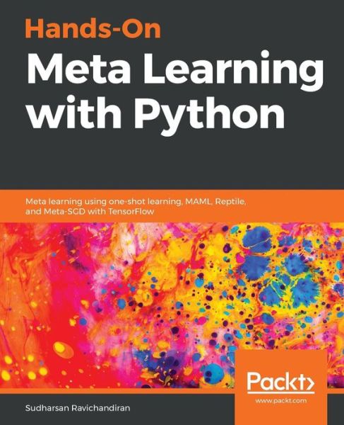 Cover for Sudharsan Ravichandiran · Hands-On Meta Learning with Python: Meta learning using one-shot learning, MAML, Reptile, and Meta-SGD with TensorFlow (Taschenbuch) (2018)