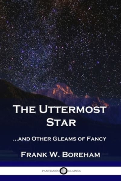 The Uttermost Star - Frank Boreham - Books - Pantianos Classics - 9781789873207 - 1919