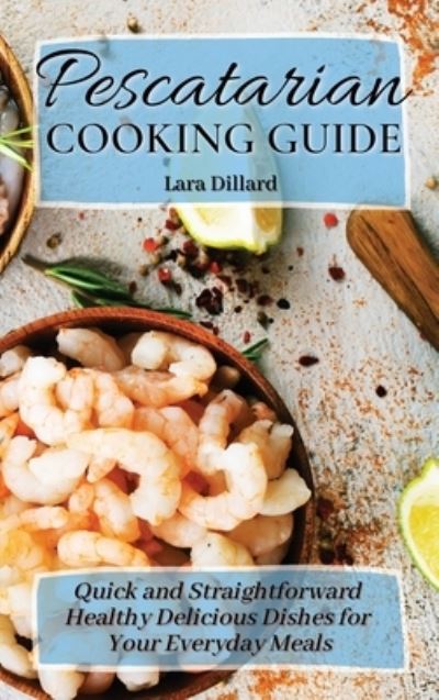 Cover for Lara Dillard · Pescatarian Cooking Guide (Hardcover Book) (2021)