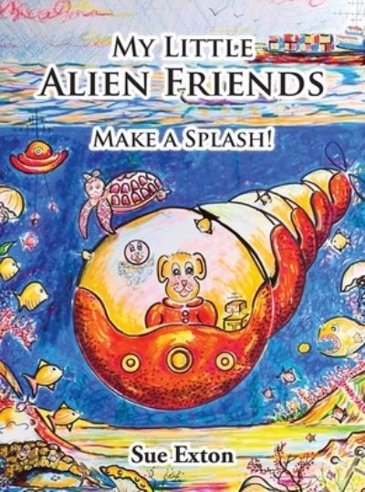 Cover for Sue Exton · My Little Alien Friends: Make a Splash! (Hardcover Book) (2024)